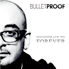 Soundtrack to Forever, By: Bulletproof