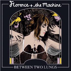 Between Two Lungs, By: Florence + The Machine