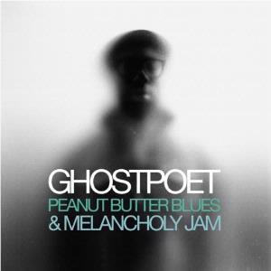 Peanut Butter Blues & Melancholy Jam, By: Ghostpoet