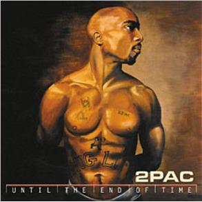 Until The End Of Time, By: 2pac