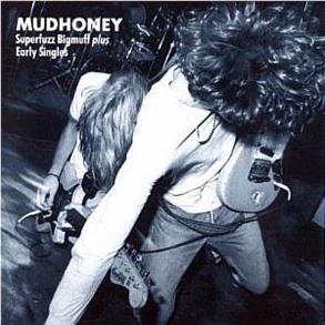 Superfuzzbigmuff Plus Early Singles, By: Mudhoney