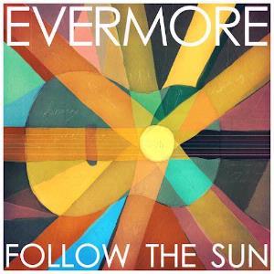 Follow The Sun (Ltd Ed), By: Evermore