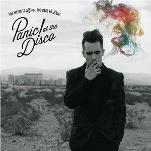 Too Weird To Live, Too Rare To Die, By: Panic! At The Disco