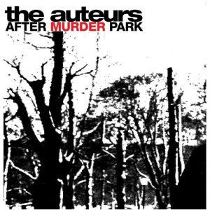 After Murder Park (Expanded Edition), By: The Auteurs