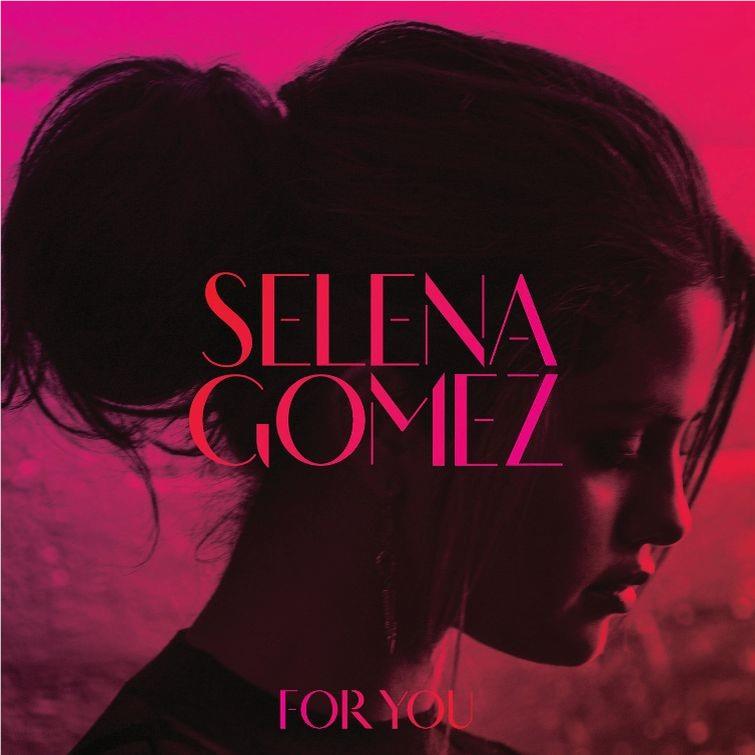 For You, By: Selena Gomez