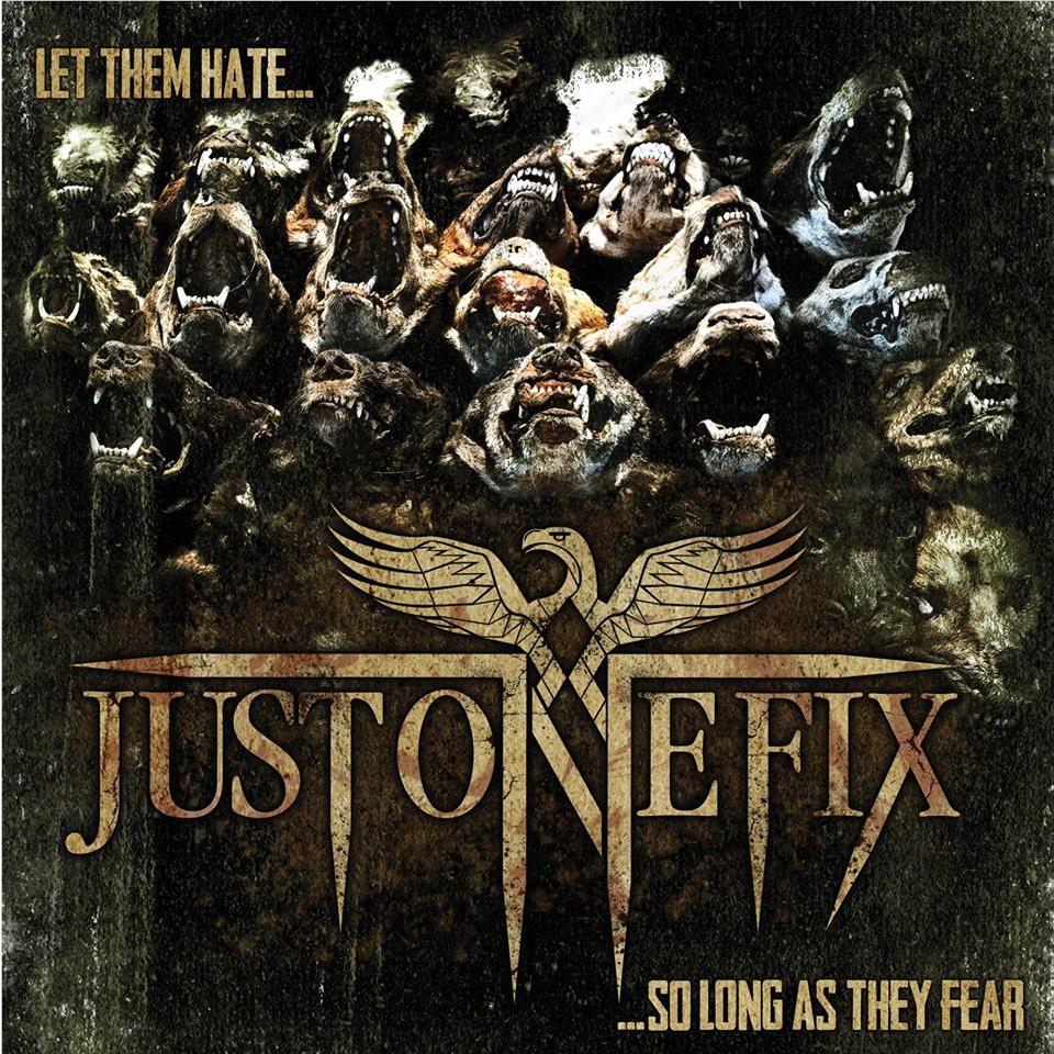 Let Them Hate... So Long as They Fear,  By: Just One Fix