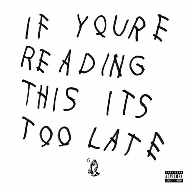 If You're Reading This It's Too Late,  By: Drake