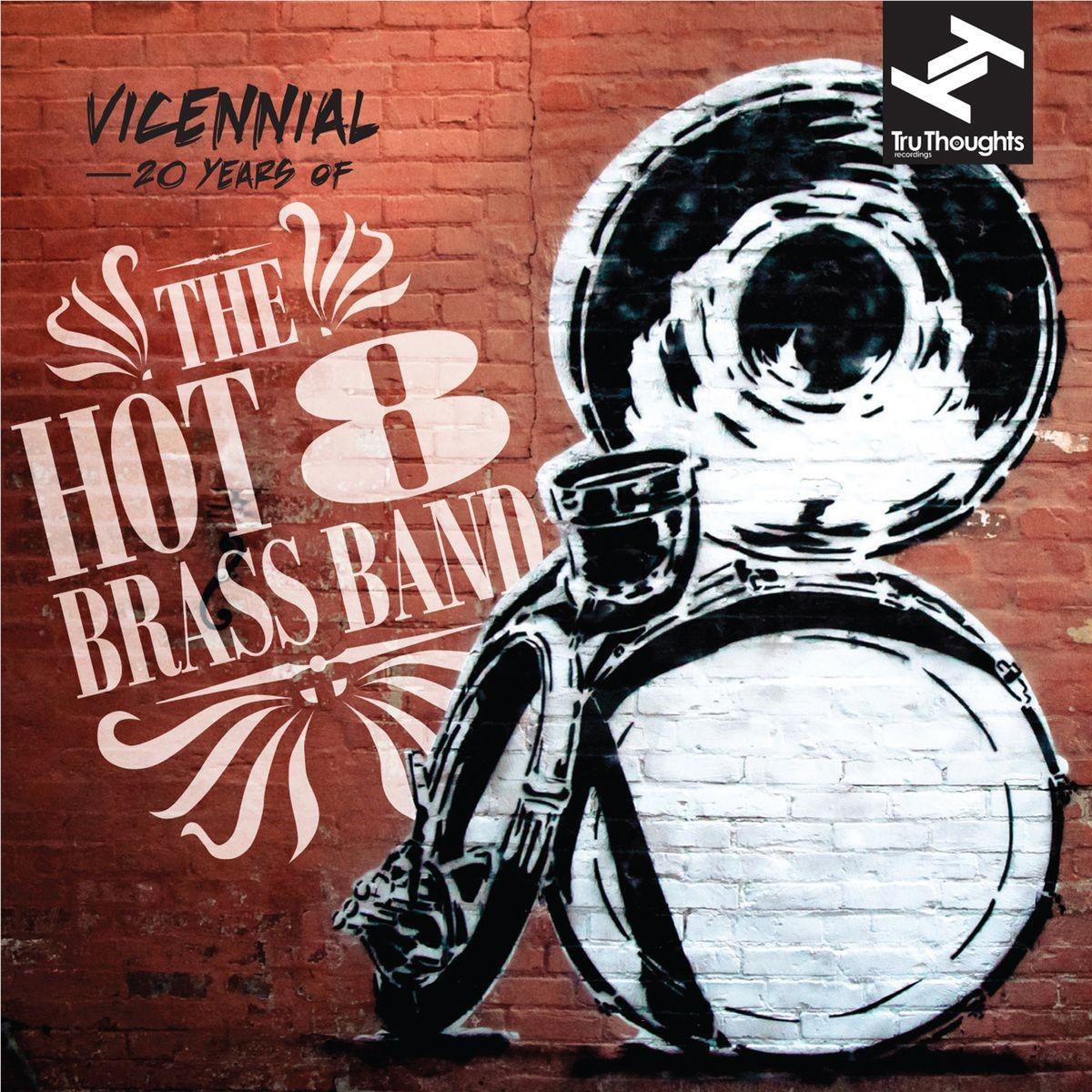 Vicennial: 20 Years Of The Hot 8 Brass Band,  By: Hot 8 Brass Band, The