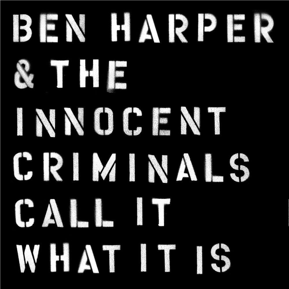 Call It What It Is, By: Ben Harper & The Innocent Criminals