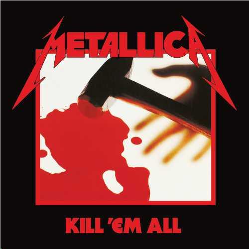 Kill 'Em All,  By: Metallica