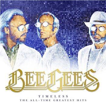Timeless: The All-Time Greatest Hits, By: Bee Gees, The
