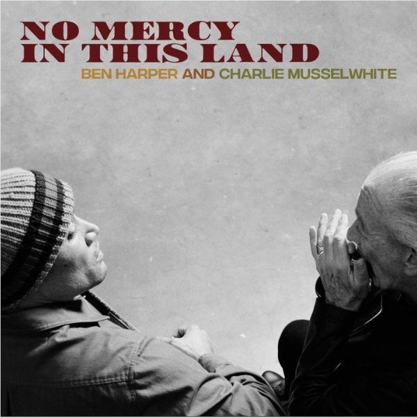 No Mercy In This Land, By: Harper, Ben & Charlie Musselwhite