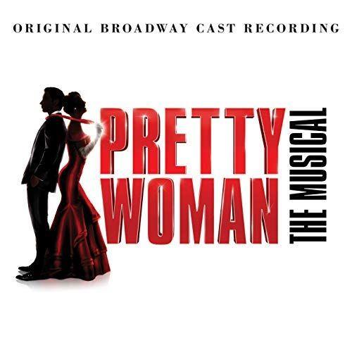 Pretty Woman: The Musical (Original Broadway Cast Recording),  By: Soundtrack
