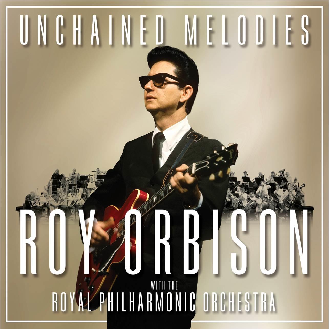 Unchained melodies: Roy orbison With The Royal Philharmonic Orchestra,  By: Orbison, Roy
