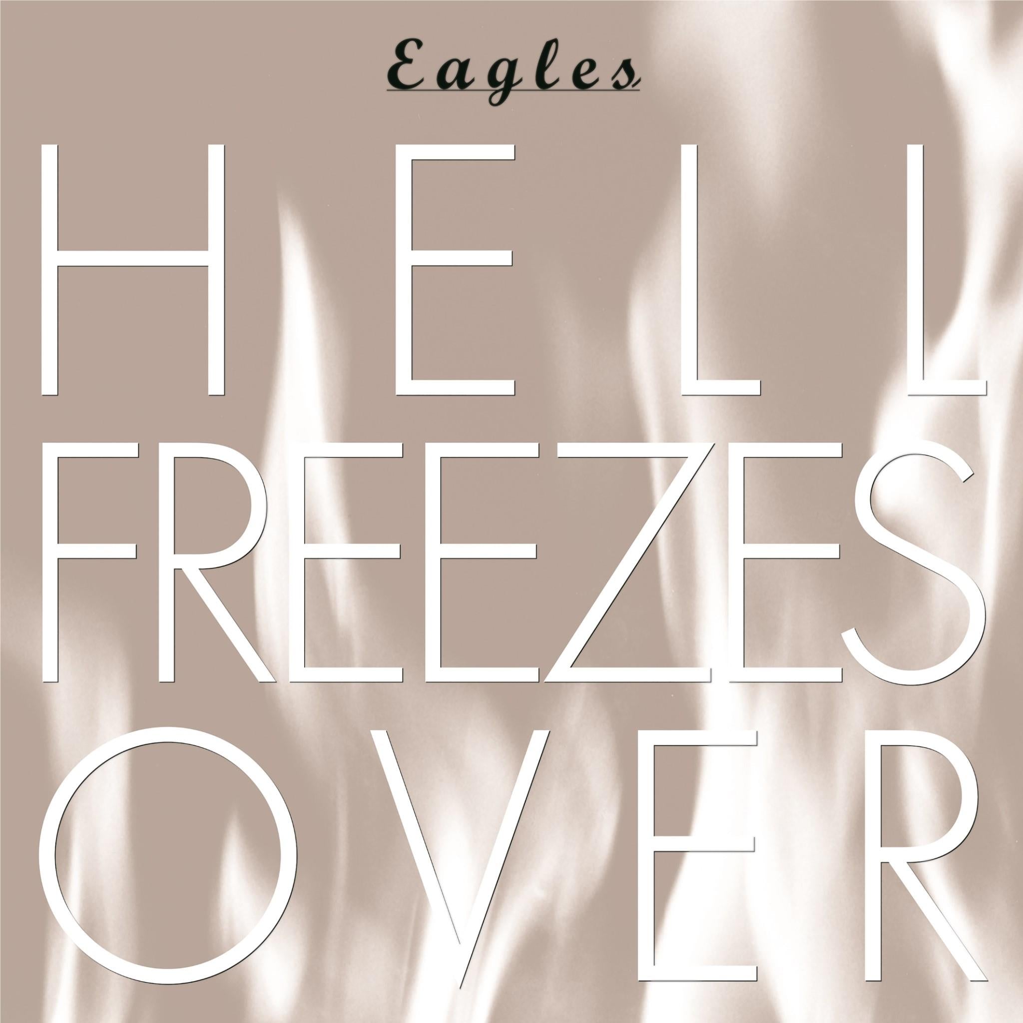 Hell Freezes Over, By: Eagles, The