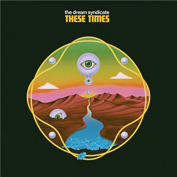 These Times,  By: Dream Syndicate, The