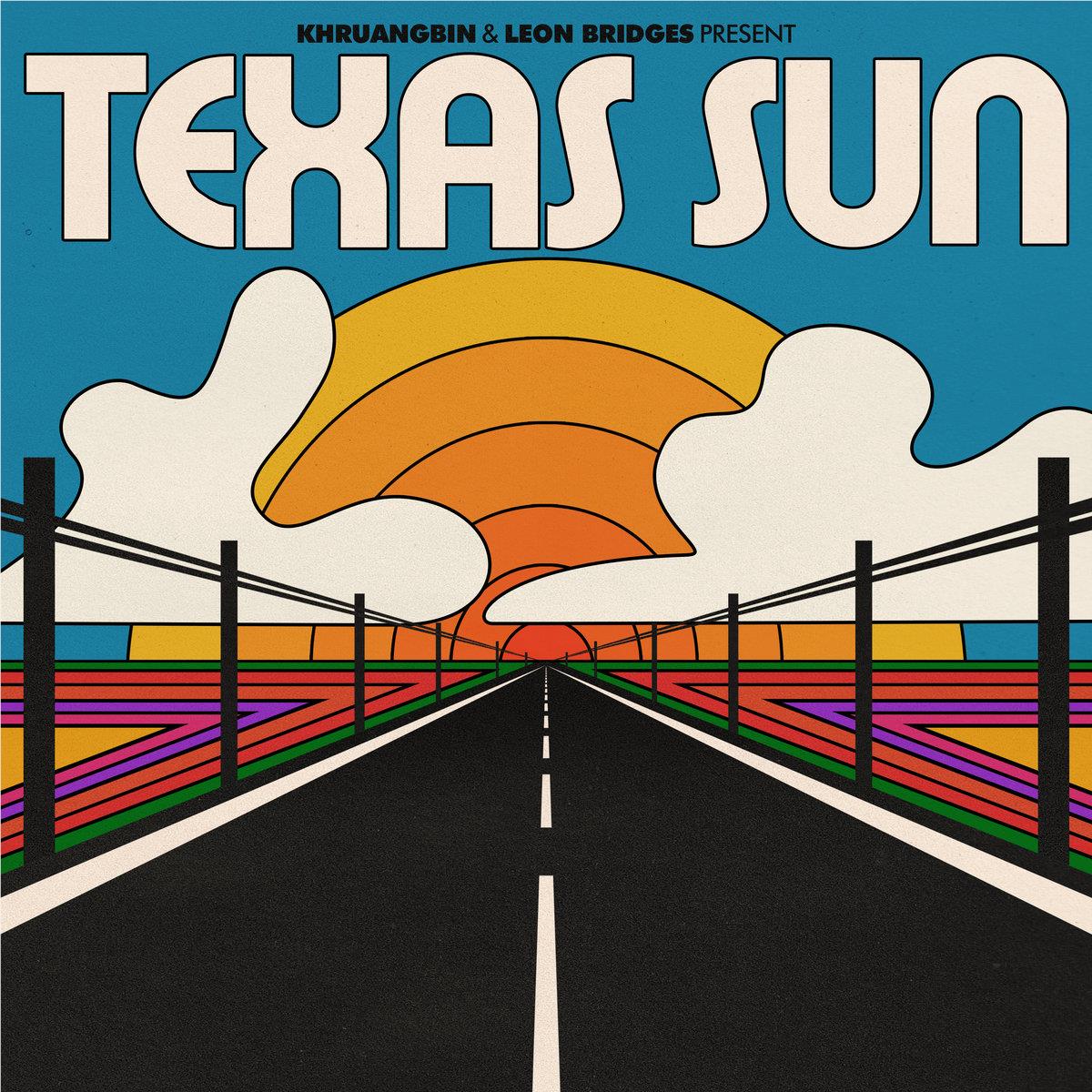 Texas Sun, By: Khruangbin & Leon Bridges