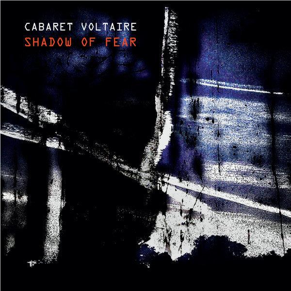 Shadow Of Fear, By: Cabaret Voltaire