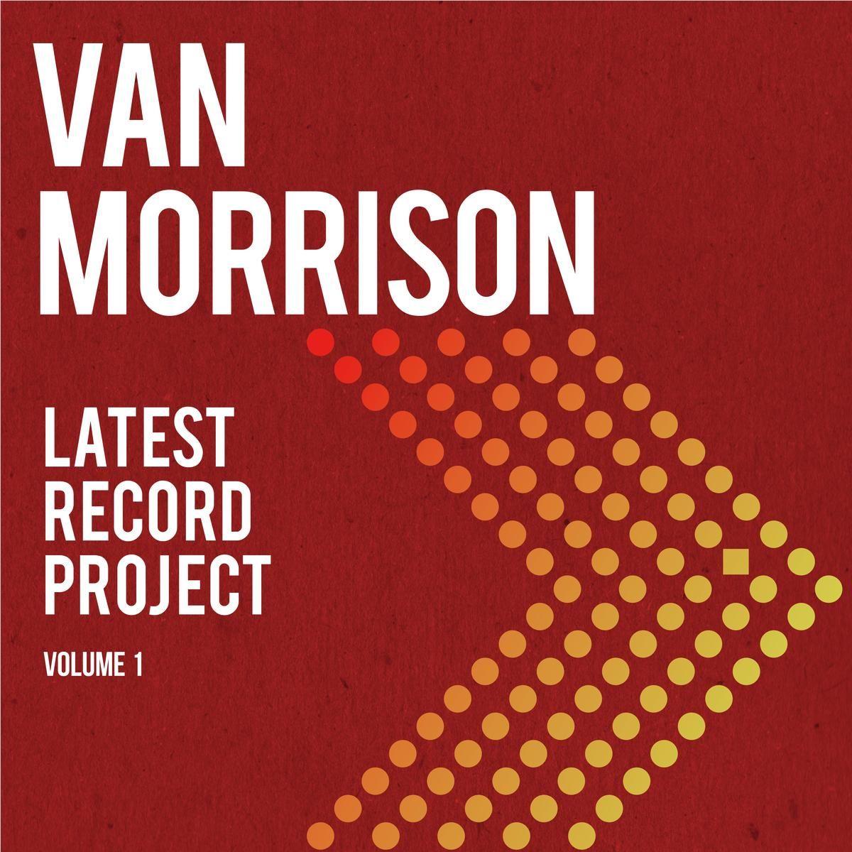 Latest Record Project Volume 1, By: Van Morrison