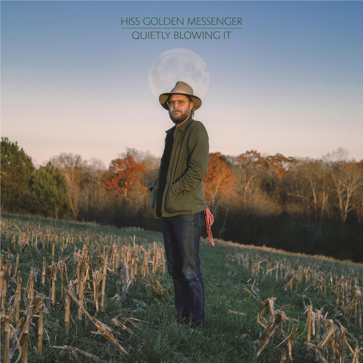 Quietly Blowing It,  By: Hiss Golden Messenger