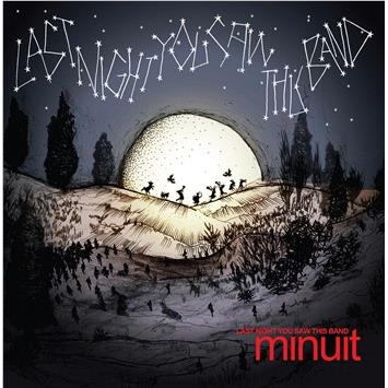 Last Night You Saw This Band, By: Minuit