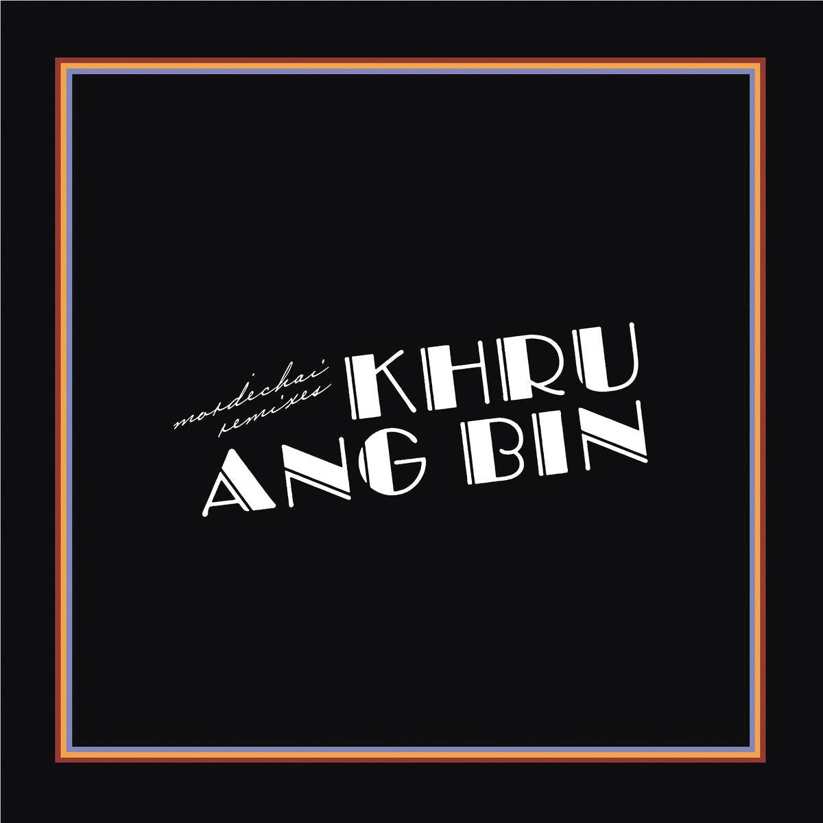 Mordechai Remixes (Vinyl) - By:Khruangbin