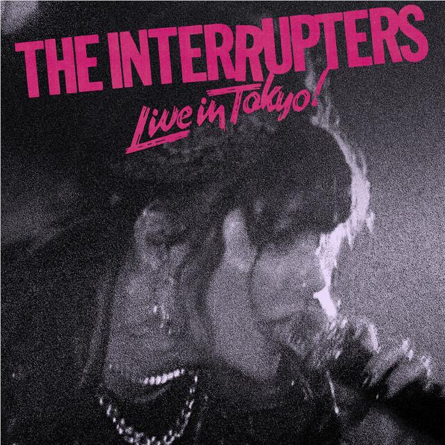 Live In Tokyo!, By: Interrupters, The