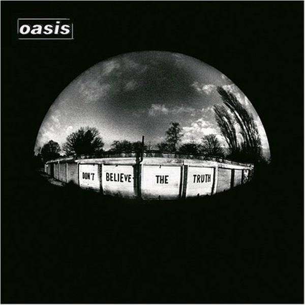 Don't Believe The Truth, By: Oasis