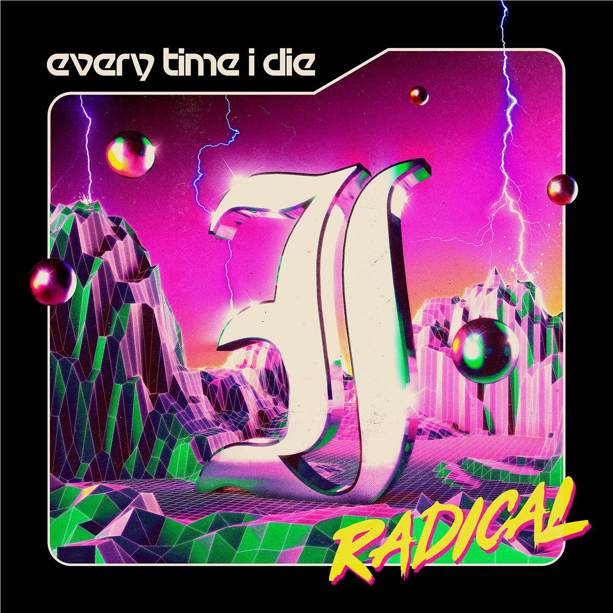 Radical, By: Every Time I Die