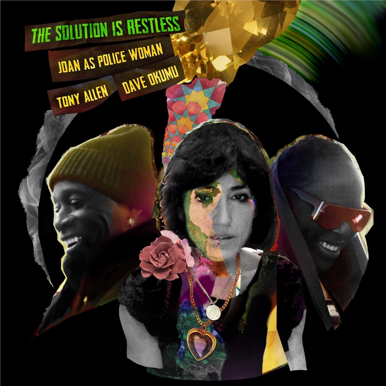 Solution Is Restless, The, By: Joan As Police Woman / Tony Allen / Dave Okumu