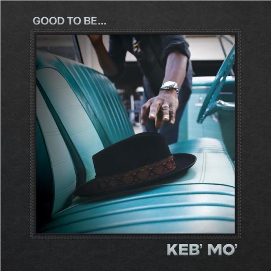 Good To Be…, By: Keb' Mo'