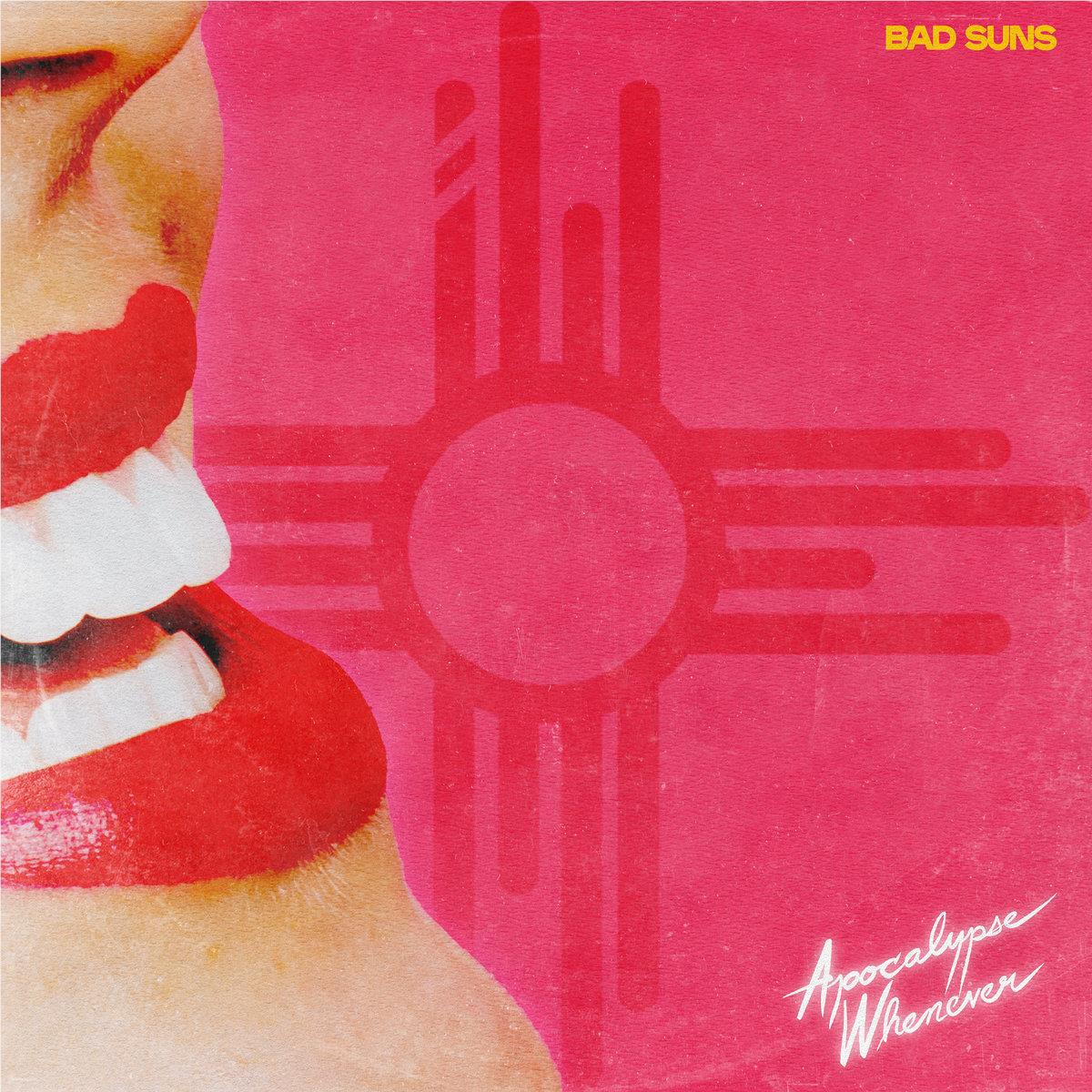Apocalypse Whenever, By: Bad Suns