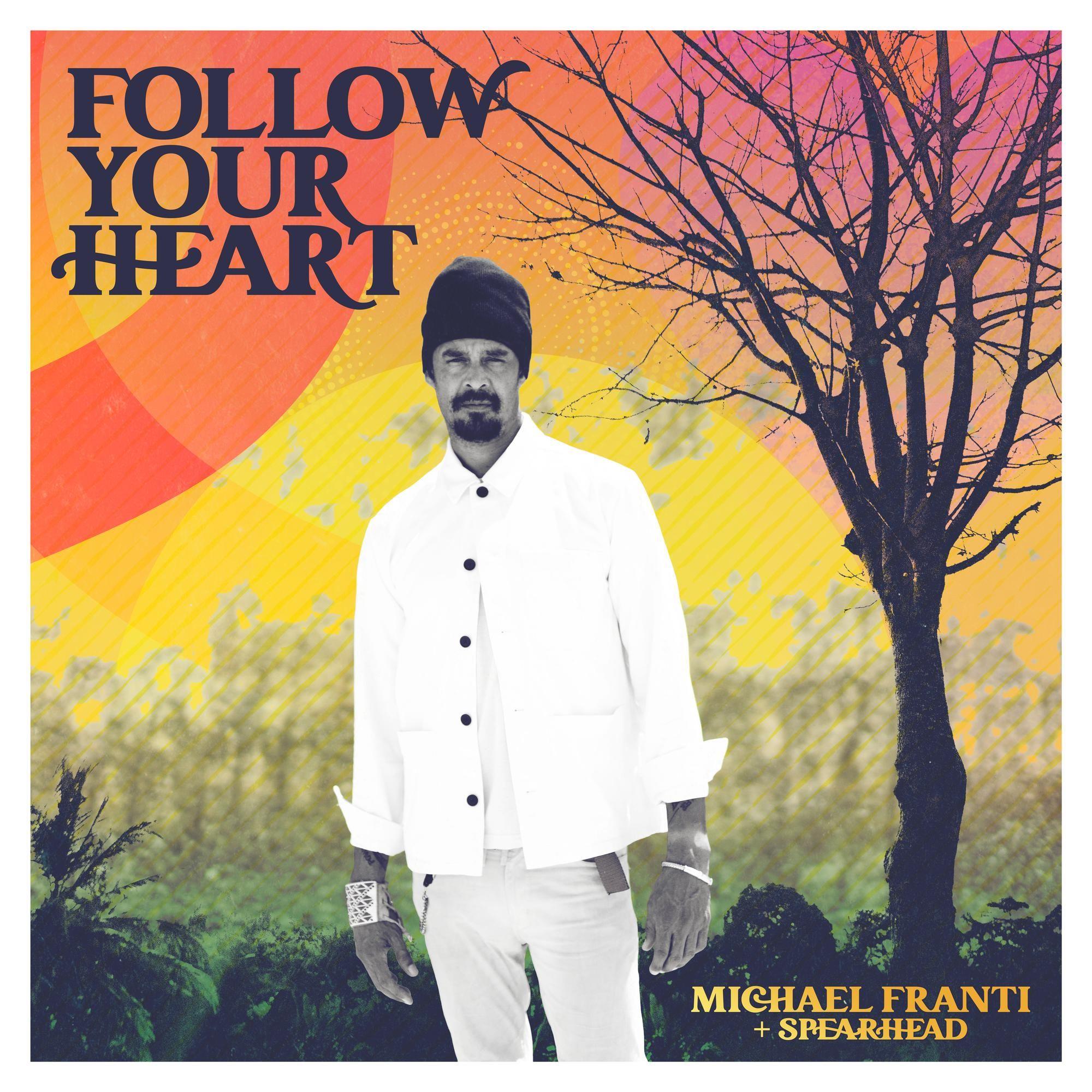Follow Your Heart,  By: Franti, Michael & Spearhead