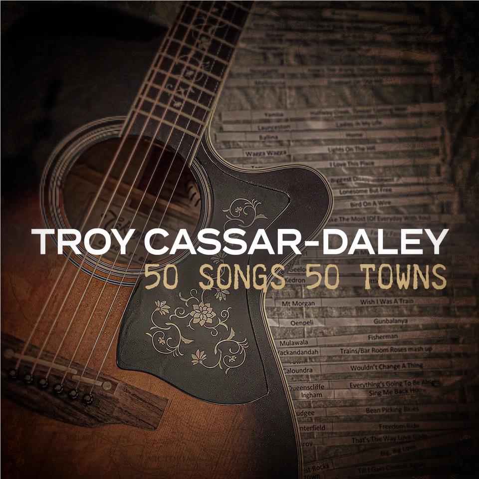 50 Songs 50 Towns, By: Troy Cassar-Daley