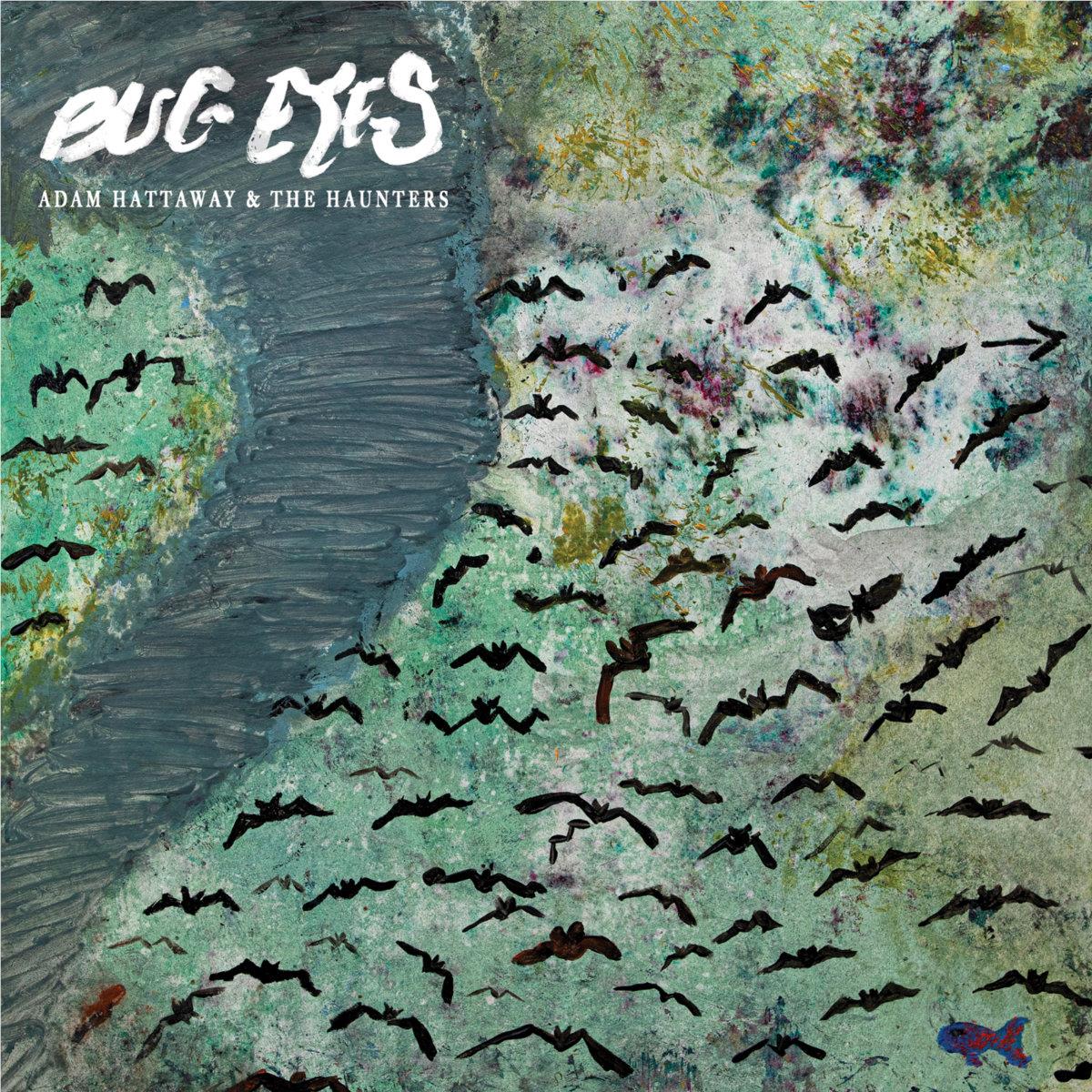 Bug Eyes,  By: Hattaway, Adam & The Haunters