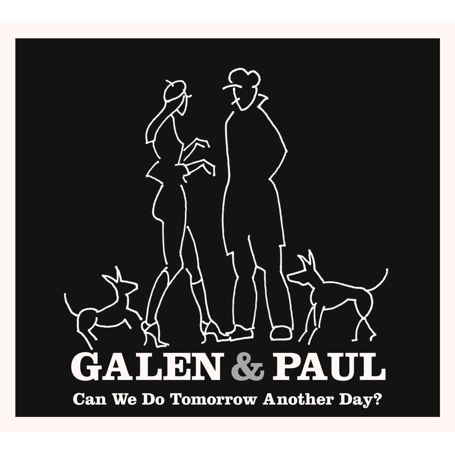 Can We Do Tomorrow Another Day?,  By: Galen & Paul