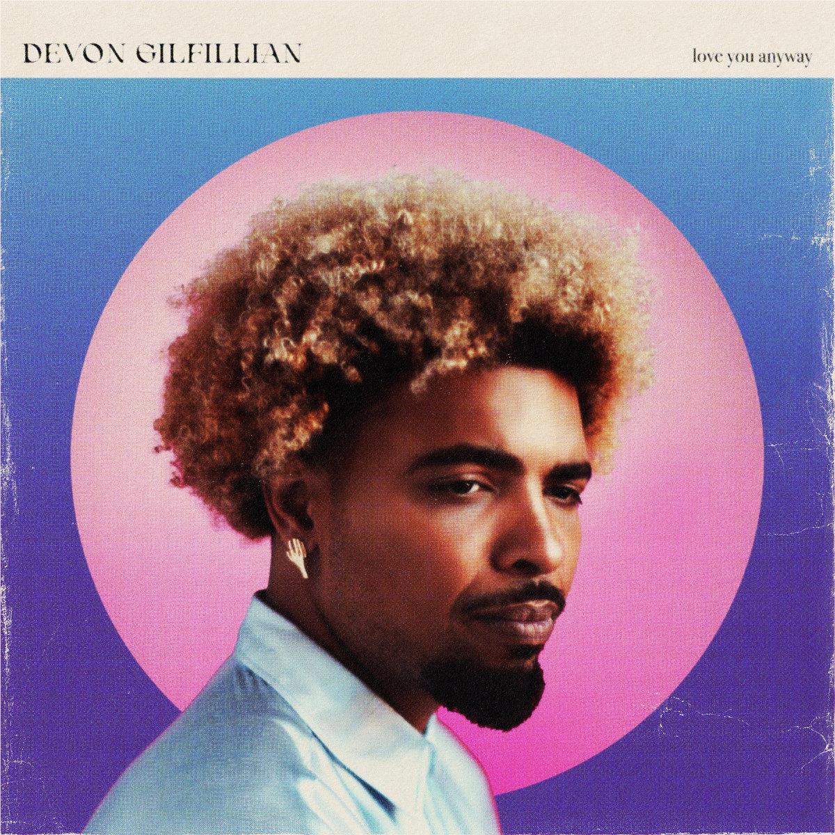 Love You Anyway, By: Gilfillian, Devon