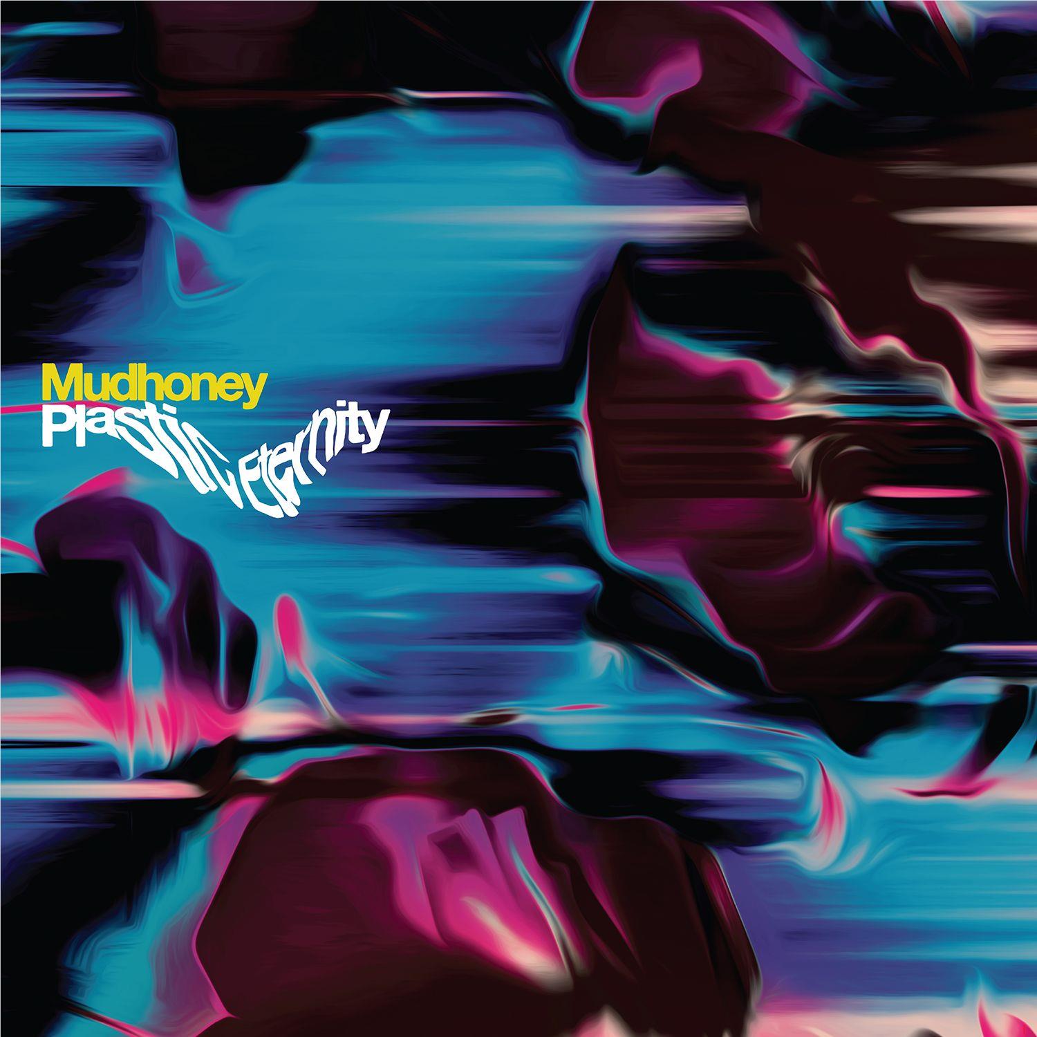 Plastic Eternity, By: Mudhoney