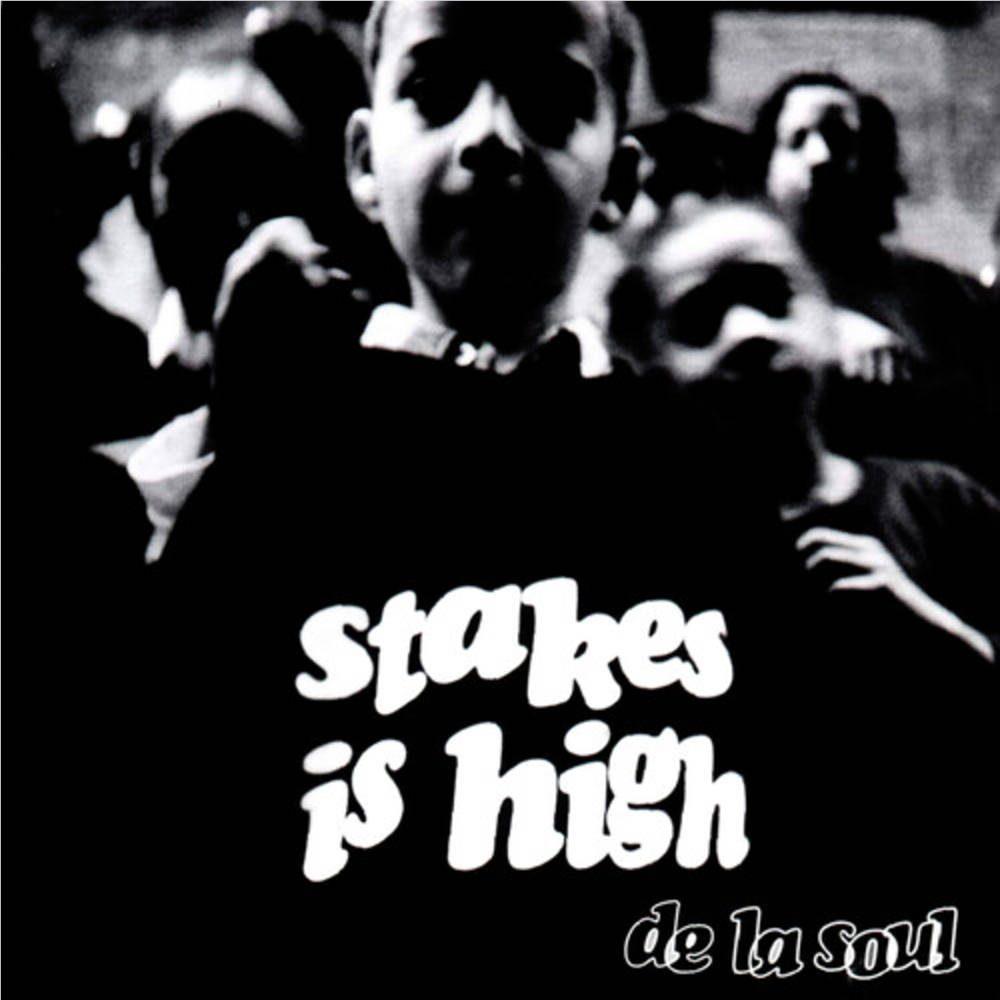 Stakes Is High, By: De La Soul