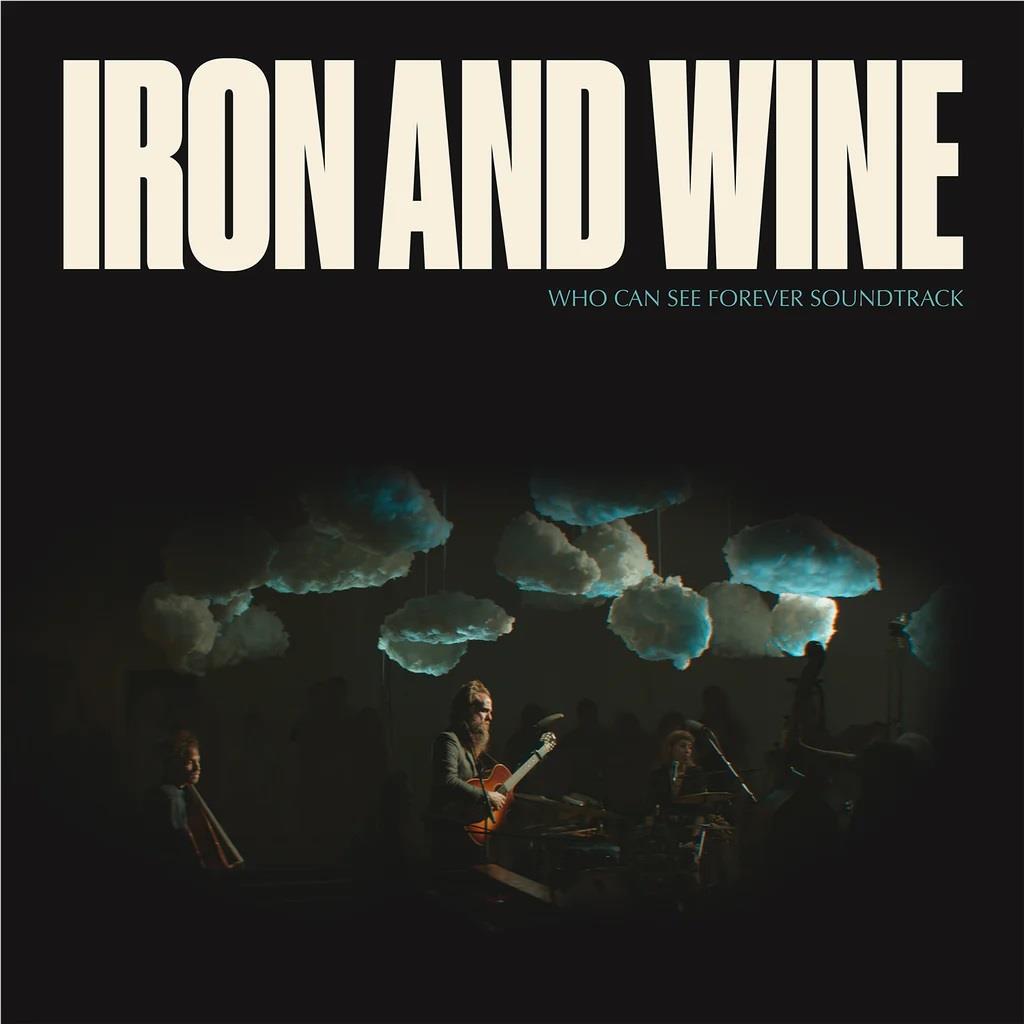 Who Can See Forever, By: Iron & Wine