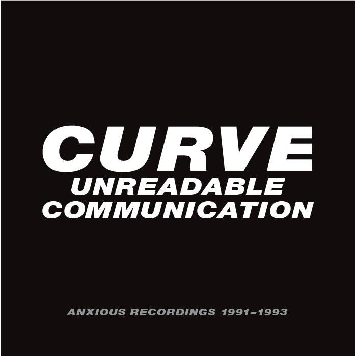 Unreadable Communication Anxious Recordings 1991-1993, By: Curve