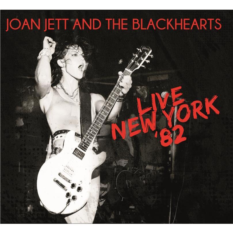 Live New York ‘82,  By: Joan Jett & The Blackhearts