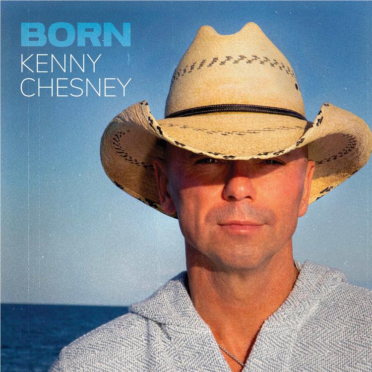 Born, By: Kenny Chesney