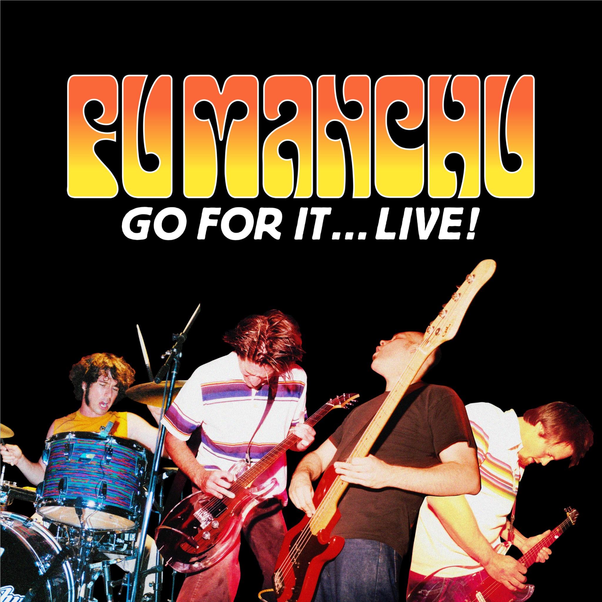 Go For It…Live!, By: Fu Manchu