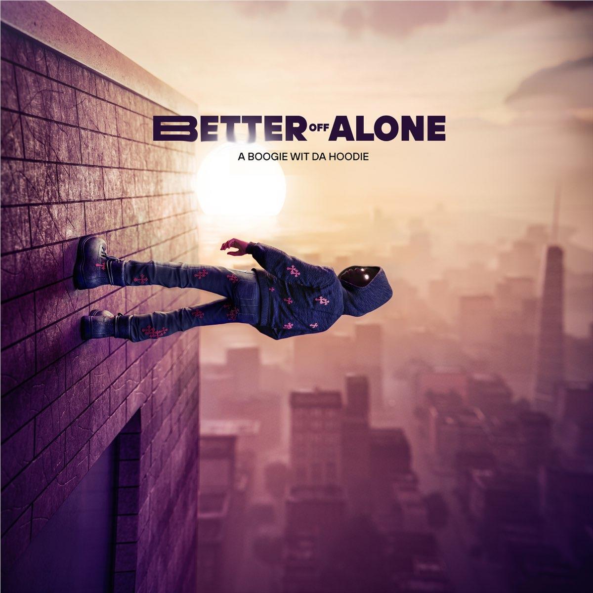 Better Off Alone, By: A Boogie Wit Da Hoodie