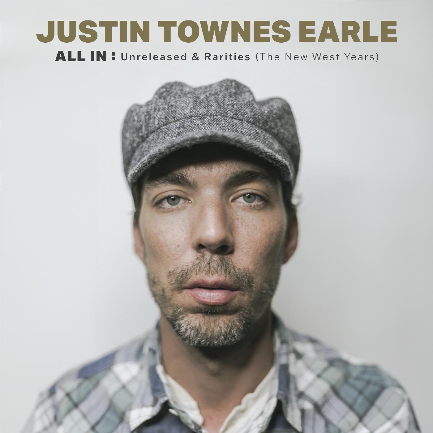 All In: Unreleased & Rarities (The New West Years), By: Justin Townes Earle