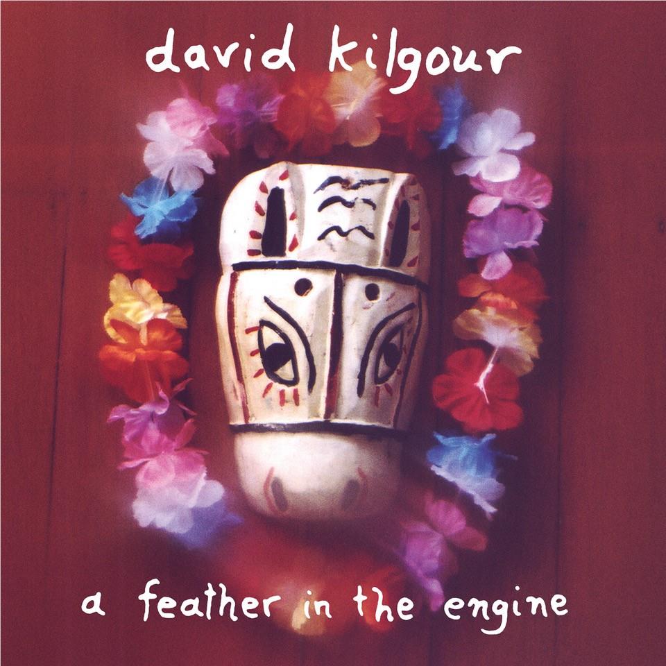 A Feather in the Engine (Vinyl) - By: David Kilgour