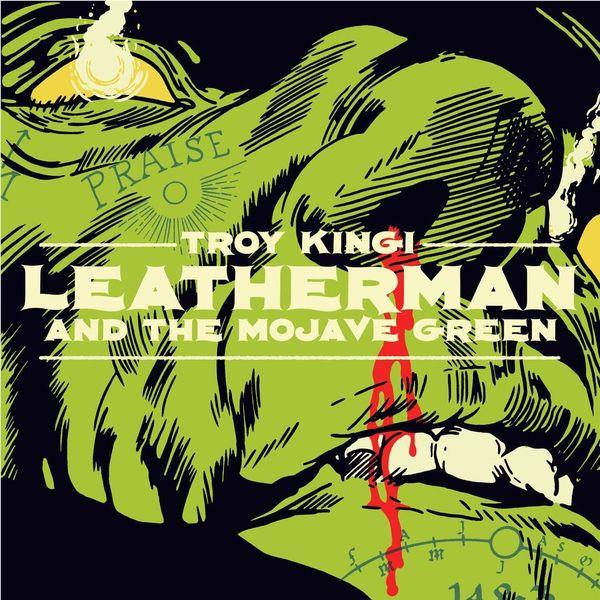 Leatherman and the Mojave Green (Vinyl) - By: Troy Kingi