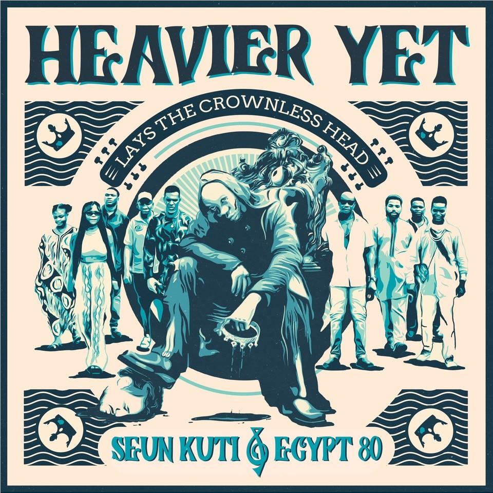 Heavier Yet Lays The Crownless Head,  By: Seun Kuti & Egypt 80