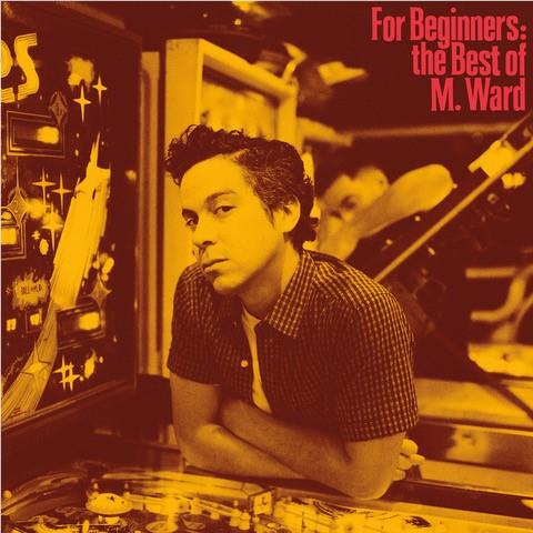 For Beginners: The Best of M. Ward (Vinyl) - By:M. Ward